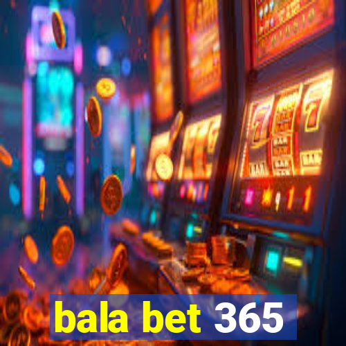 bala bet 365